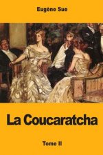 La Coucaratcha: Tome II