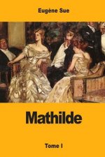 Mathilde: ou Mémoires d'une jeune femme - Tome I