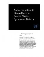 An Introduction to Steam Electric Power Plants, Cycles and Boilers