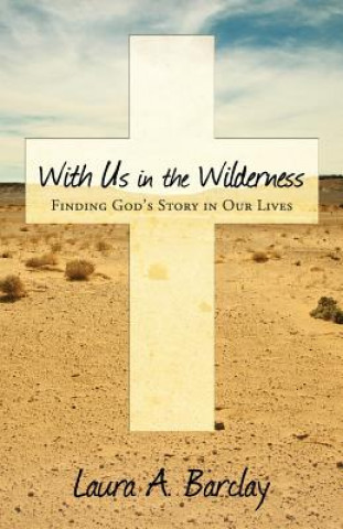 With Us in the Wilderness: Finding God's Story in Our Lives