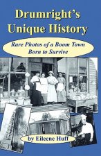 Drumright's Unique History: Rare Photos of a Boom Town Born to Survive
