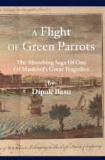 A Flight of Green Parrots: The absorbing saga of Fort William that led to one of mankind's great tragedies