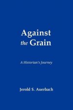 Against the Grain: A Historian's Journey
