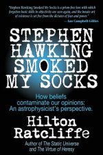 Stephen Hawking Smoked My Socks: How beliefs contaminate our opinions: an astrophysicist's perspective