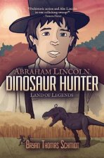 Abraham Lincoln Dinosaur Hunter: Land of Legends