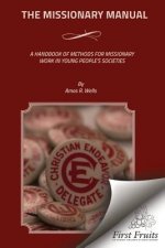The Missionary Manual: A Handbook Of Methods For Missionary Work In Young People's Societies