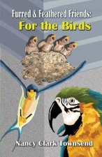 Furred & Feathered Friends: : For the Birds