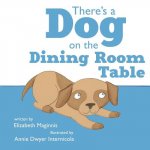 There's a Dog on the Dining Room Table
