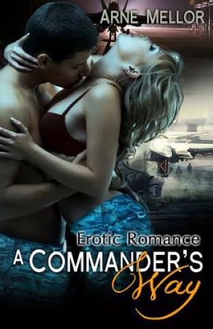 A Commander's Way: Erotic Romance