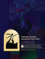 Planting Churches among the City's Poor: An Anthology of Urban Church Planting R: Volume 1: Theological and Missiological Perspectives for Church Plan