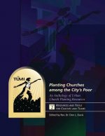 Planting Churches among the City's Poor: An Anthology of Urban Church Planting R: Volume 2: Resources and Tools for Coaches and Teams