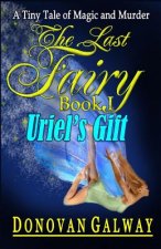 The Last Fairy, Uriel's Gift: A Tiny Tale of Magic and Murder