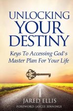 Unlocking Your Destiny: Keys to Accessing God's Master Plan for Your Life