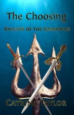 The Choosing: Knights of the Immortals