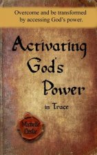 Activating God's Power in Trace (Masculine Version): Overcome and be transformed by accessing God's power.