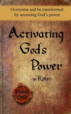 Activating God's Power in Riker: Overcome and be transformed by accessing God's power.