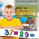 Multiplication Workbook Grade 3 Math Essentials - Children's Arithmetic Books