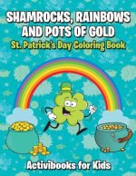 Shamrocks, Rainbows, and Pots of Gold: St. Patrick's Day Coloring Book
