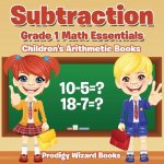 Subtraction Grade 1 Math Essentials - Children's Arithmetic Books
