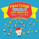 Fractions Grade 5 Math Essentials: Children's Fraction Books