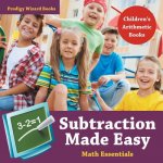 Subtraction Made Easy Math Essentials - Children's Arithmetic Books