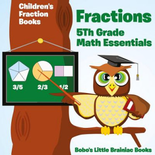 Fractions 5th Grade Math Essentials: Children's Fraction Books