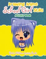 Drawing Anime School Girl Stills Activity Book