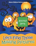 Let's Find Those Missing Pictures Activity Book