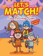 Let's Match! Fun Matching Game Activity Book