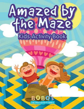 Amazed by the Maze - Kids Activity Book