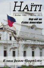 Ha?ti 7 février 1986 - 7 février 2015: Vingt-neuf ans d'échec démocratique