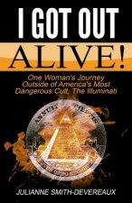 I Got Out Alive!: One Woman's Journey Outside of America's Most Dangerous Cult, The Illuminati
