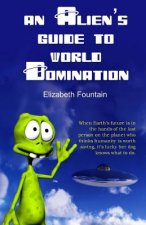 An Alien's Guide To World Domination