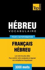Vocabulaire Francais-Hebreu pour l'autoformation - 3000 mots