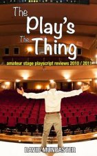 The Play's The Thing: Amateur Stage Playscript Reviews 2010-2011