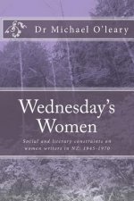 Wednesday's Women: Social and literary constraints on women writers in NZ: 1945-1970