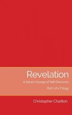 Revelation: : A slave's voyage of self-discovery - Part I of a trilogy