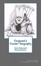 Ferguson's Tractor-biography: And Selected Ruminations