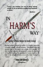 In Harm's Way: Fighting Christian Warfare On Enemy Ground