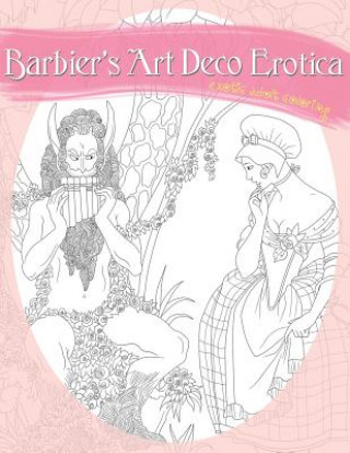 Barbier's Art Deco Erotica: A Sexy Coloring Book