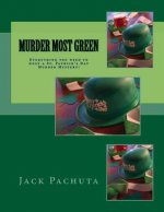Murder Most Green: Everything you need to host a St. Patrick's Day Murder Mystery!