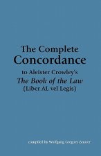 The Complete Concordance to Aleister Crowley's The Book of the Law (Liber AL vel Legis)