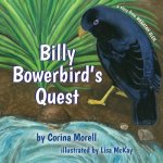 Billy Bowerbird's Quest: a story from Waratah Glen