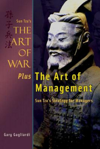 Sun Tzu's The Art of War Plus The Art of Management: Sun Tzu's Strategy for Managers (Gary Gagliardi,Sun Tzu)(Brožovaná)