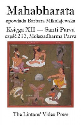 Mahabharata, Ksiega XII, Santi Parva, Czesc 2 I 3: Mokszadharma Parva - O Drodze Do Wyzwolenia