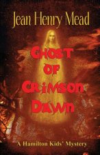 Ghost of Crimson Dawn (A Hamilton Kids' Mystery)