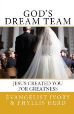 God's Dream Team: Jesus Created You For Greatness