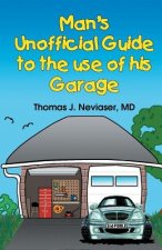 Man's Unofficial Guide To The Use Of His Garage