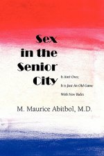 Sex in the Senior City: It Ain't Over, It is Just An Old Game With New Rules