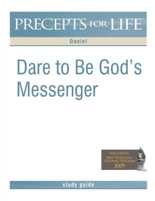 Precepts for Life Study Guide: Dare to Be God's Messenger (Daniel)